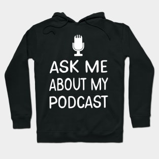 Ask Me About My Podcast Host Hoodie